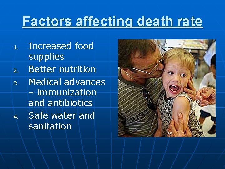 Factors affecting death rate 1. 2. 3. 4. Increased food supplies Better nutrition Medical