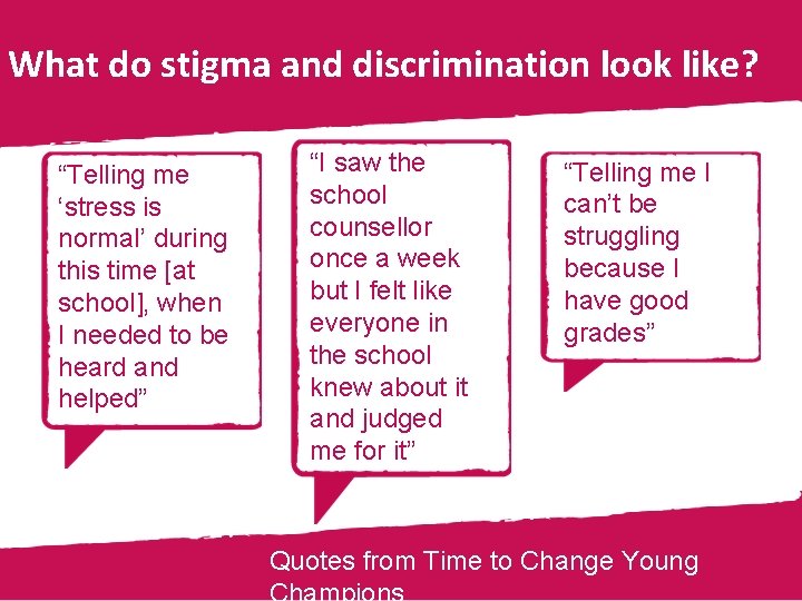 What do stigma and discrimination look like? “Telling me ‘stress is normal’ during this