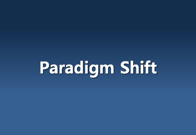 Paradigm Shift 