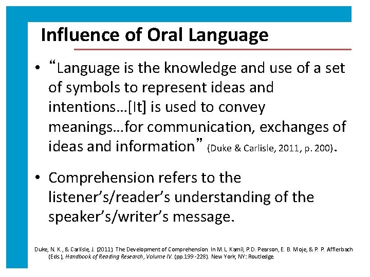 Influence of Oral Language • “Language is the knowledge and use of a set