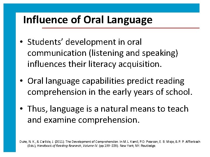 Influence of Oral Language • Students’ development in oral communication (listening and speaking) influences