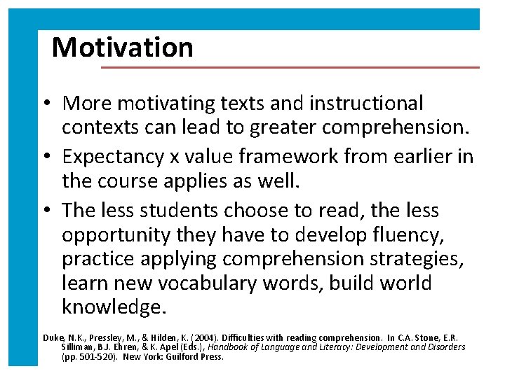 Motivation • More motivating texts and instructional contexts can lead to greater comprehension. •