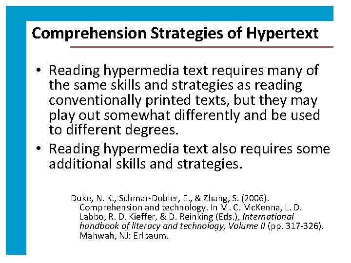 Comprehension Strategies of Hypertext • Reading hypermedia text requires many of the same skills