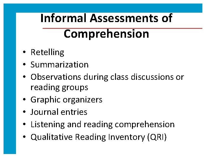 Informal Assessments of Comprehension • Retelling • Summarization • Observations during class discussions or