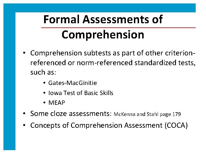 Formal Assessments of Comprehension • Comprehension subtests as part of other criterionreferenced or norm-referenced