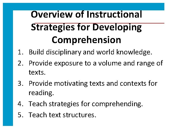 Overview of Instructional Strategies for Developing Comprehension 1. Build disciplinary and world knowledge. 2.