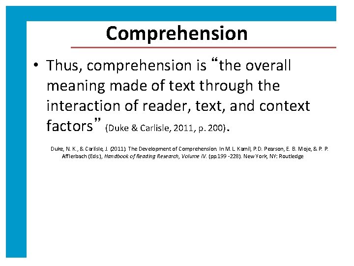 Comprehension • Thus, comprehension is “the overall meaning made of text through the interaction