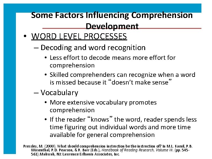 Some Factors Influencing Comprehension Development • WORD LEVEL PROCESSES – Decoding and word recognition