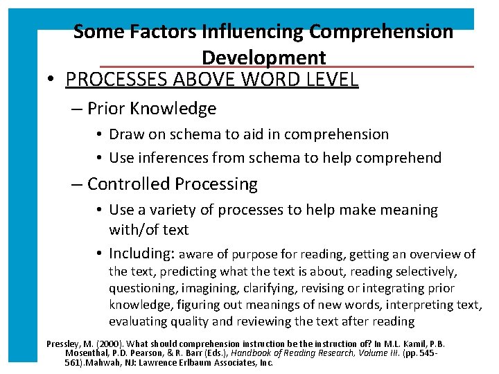 Some Factors Influencing Comprehension Development • PROCESSES ABOVE WORD LEVEL – Prior Knowledge •