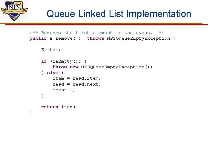 Queue Linked List Implementation /** Removes the first element in the queue. */ public