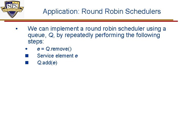 Application: Round Robin Schedulers • We can implement a round robin scheduler using a