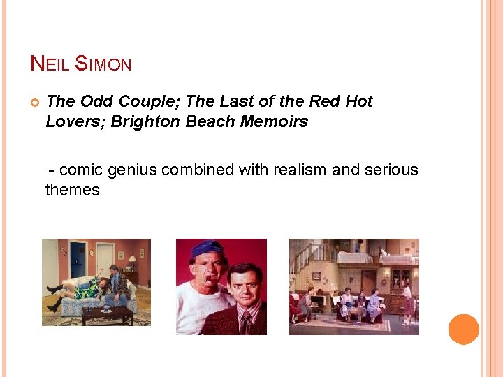 NEIL SIMON The Odd Couple; The Last of the Red Hot Lovers; Brighton Beach