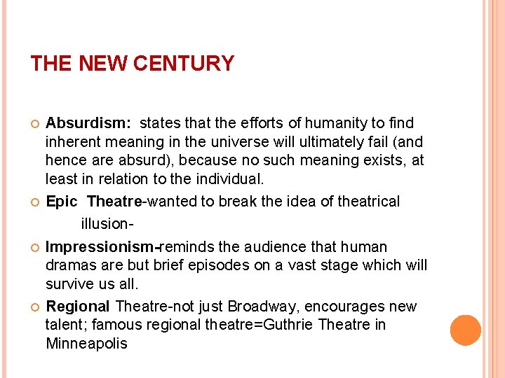 THE NEW CENTURY Absurdism: states that the efforts of humanity to find inherent meaning