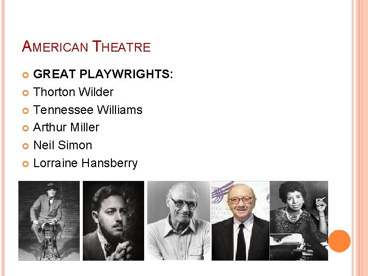 AMERICAN THEATRE GREAT PLAYWRIGHTS: Thorton Wilder Tennessee Williams Arthur Miller Neil Simon Lorraine Hansberry
