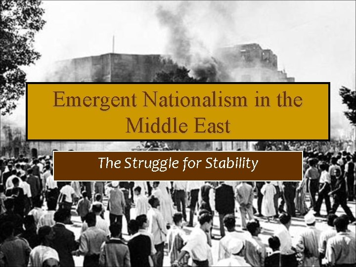 Emergent Nationalism in the Middle East The Struggle for Stability 