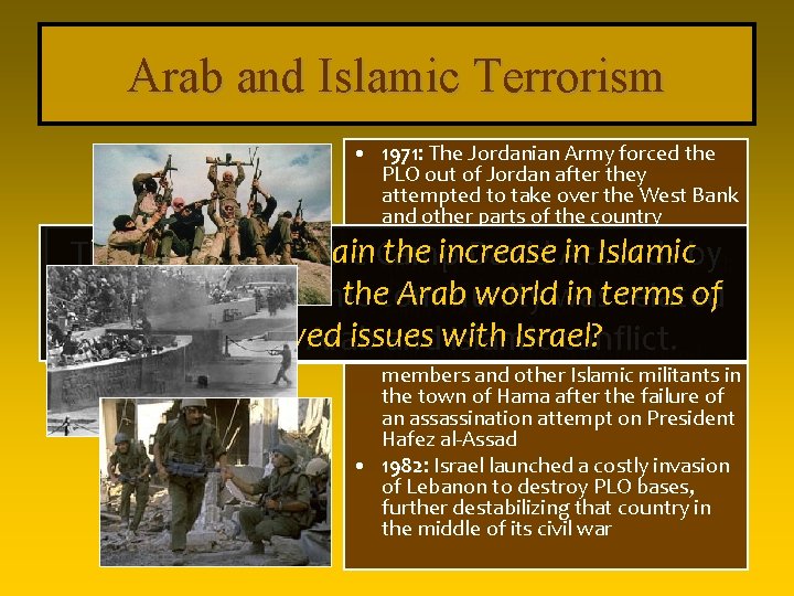 Arab and Islamic Terrorism • 1971: The Jordanian Army forced the PLO out of