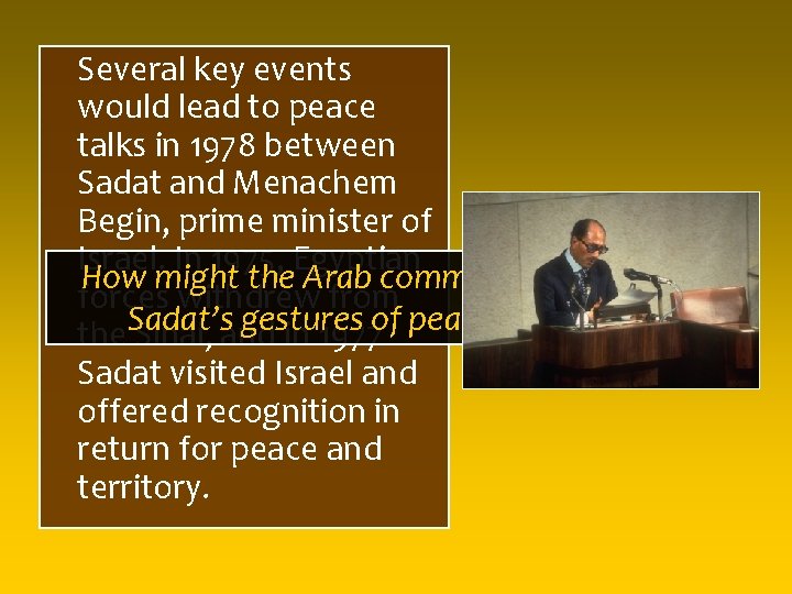 Several key events would lead to peace talks in 1978 between Sadat and Menachem