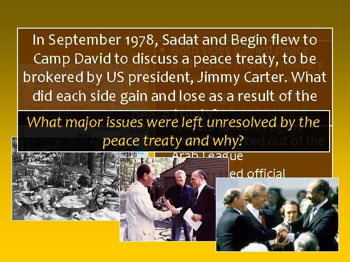 In September 1978, Sadat and Begin flew to • Both sides gained peace Camp