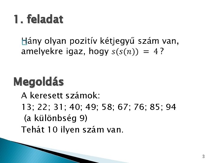 1. feladat � Megoldás A keresett számok: 13; 22; 31; 40; 49; 58; 67;