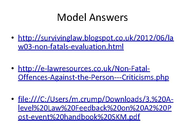 Model Answers • http: //survivinglaw. blogspot. co. uk/2012/06/la w 03 -non-fatals-evaluation. html • http: