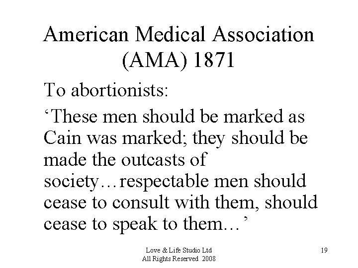 American Medical Association (AMA) 1871 To abortionists: ‘These men should be marked as Cain