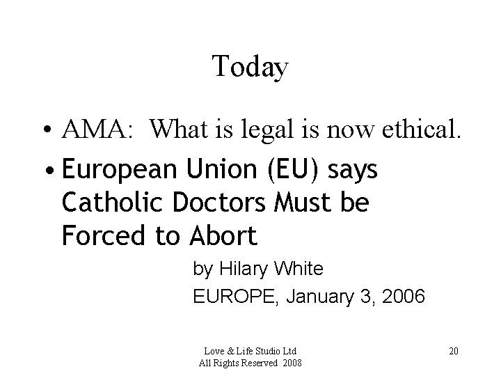 Today • AMA: What is legal is now ethical. • European Union (EU) says