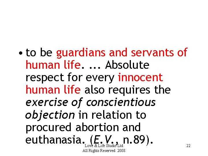  • to be guardians and servants of human life. . Absolute respect for