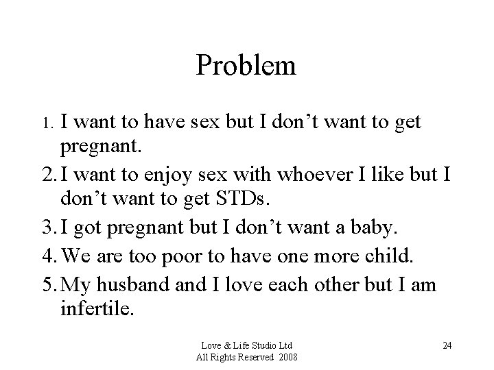 Problem I want to have sex but I don’t want to get pregnant. 2.