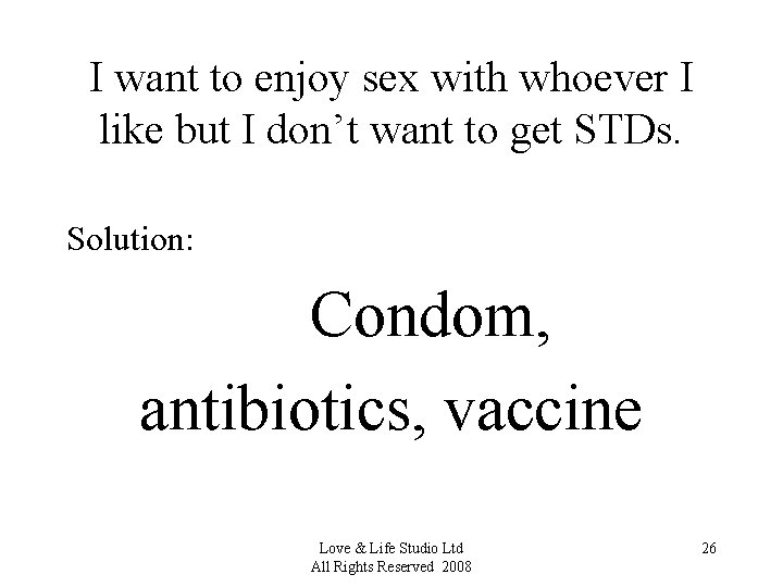 I want to enjoy sex with whoever I like but I don’t want to