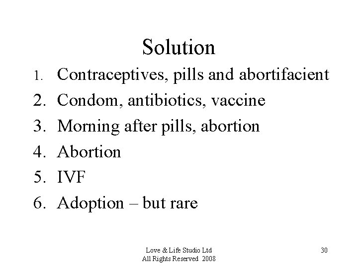 Solution 1. 2. 3. 4. 5. 6. Contraceptives, pills and abortifacient Condom, antibiotics, vaccine