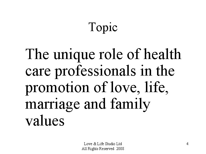 Topic The unique role of health care professionals in the promotion of love, life,