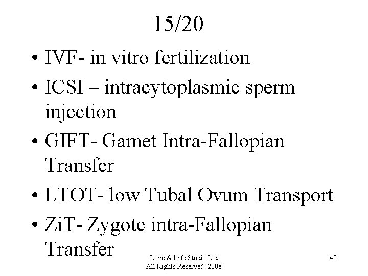 15/20 • IVF- in vitro fertilization • ICSI – intracytoplasmic sperm injection • GIFT-