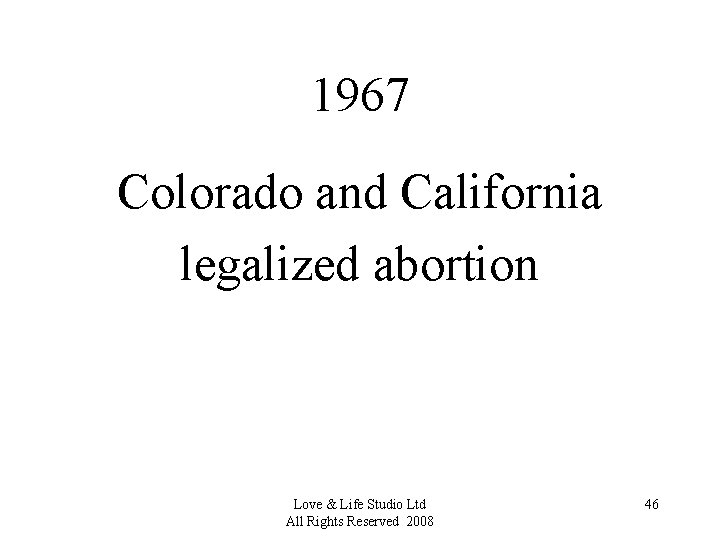 1967 Colorado and California legalized abortion Love & Life Studio Ltd All Rights Reserved
