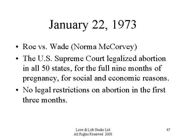 January 22, 1973 • Roe vs. Wade (Norma Mc. Corvey) • The U. S.