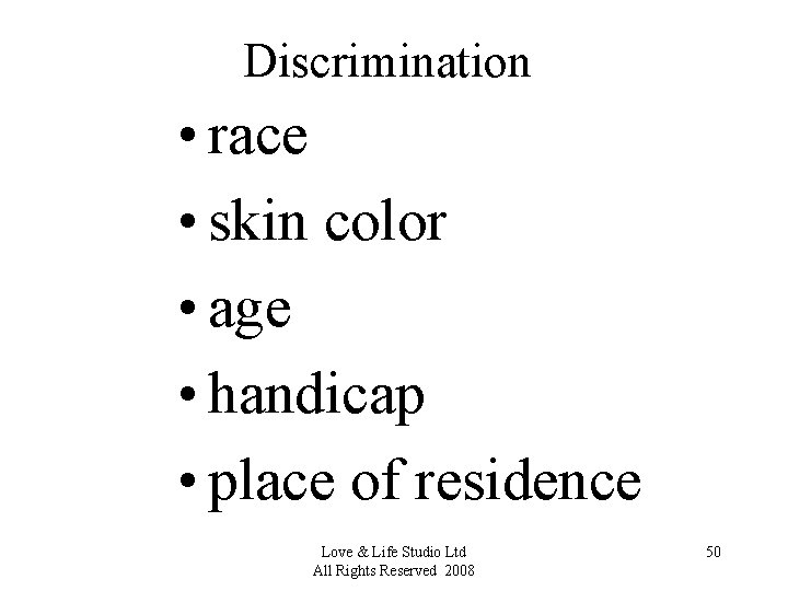 Discrimination • race • skin color • age • handicap • place of residence