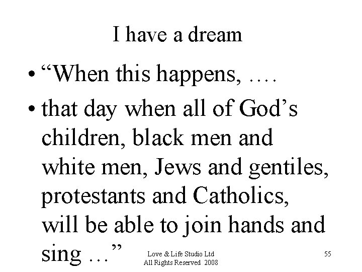 I have a dream • “When this happens, …. • that day when all