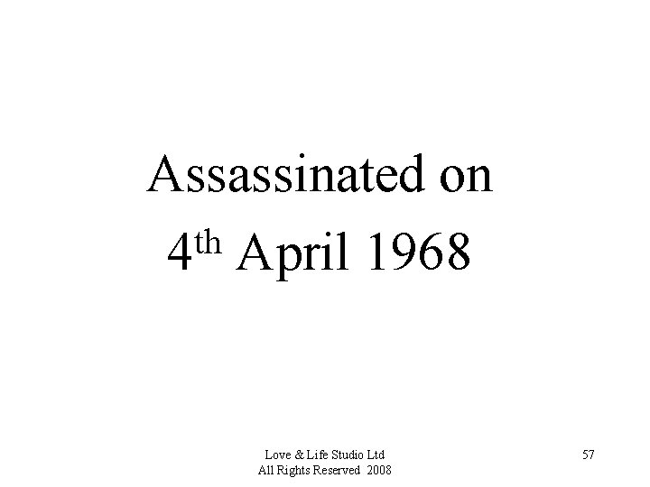 Assassinated on th 4 April 1968 Love & Life Studio Ltd All Rights Reserved