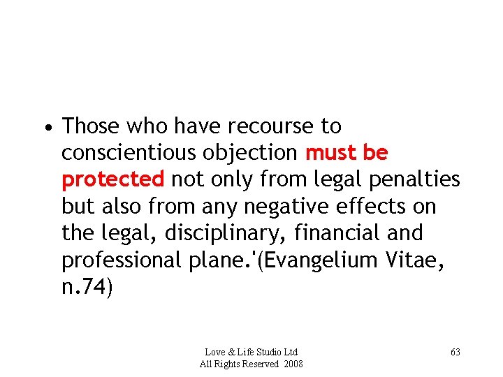  • Those who have recourse to conscientious objection must be protected not only