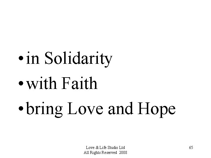  • in Solidarity • with Faith • bring Love and Hope Love &