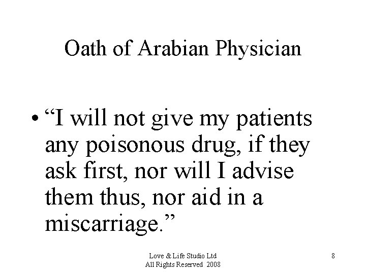 Oath of Arabian Physician • “I will not give my patients any poisonous drug,