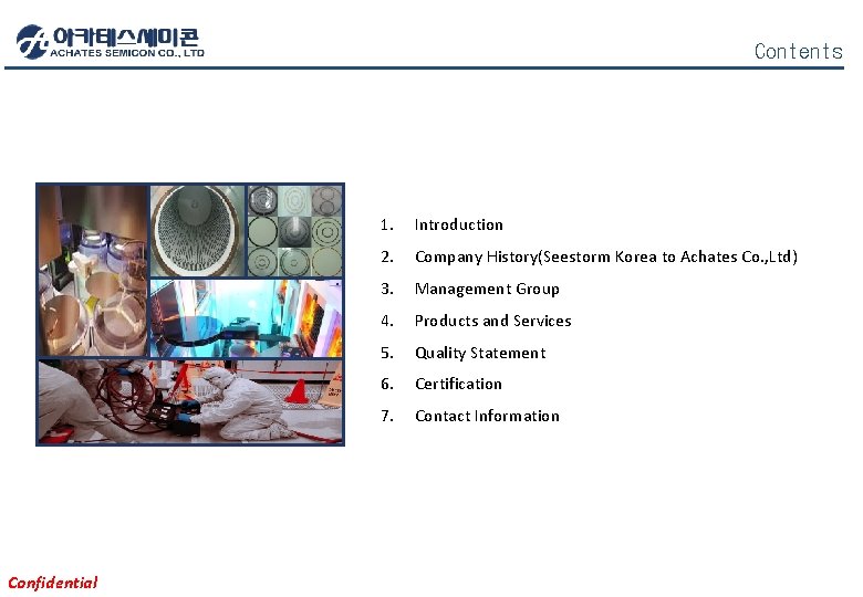 Contents Confidential 1. Introduction 2. Company History(Seestorm Korea to Achates Co. , Ltd) 3.