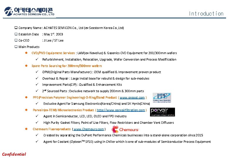Introduction q Company Name : ACHATES SEMICON Co. , Ltd (ex-Seestorm Korea Co. ,