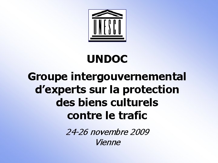 UNDOC Groupe intergouvernemental d’experts sur la protection des biens culturels contre le trafic 24