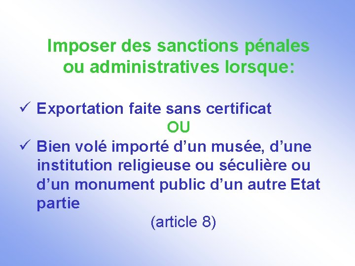 Imposer des sanctions pénales ou administratives lorsque: ü Exportation faite sans certificat OU ü