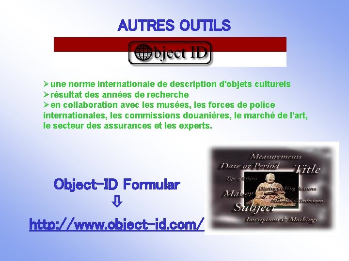 AUTRES OUTILS Øune norme internationale de description d'objets culturels Ørésultat des années de recherche