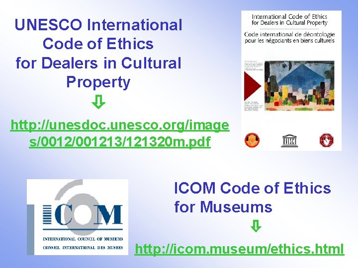 UNESCO International Code of Ethics for Dealers in Cultural Property http: //unesdoc. unesco. org/image