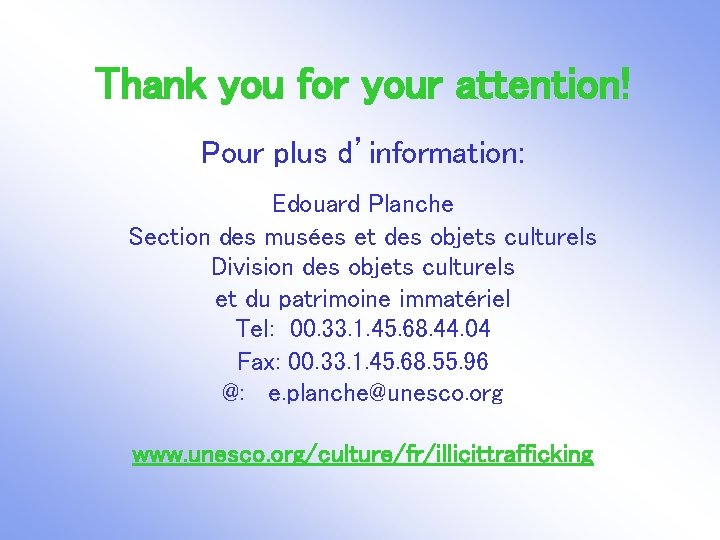 Thank you for your attention! Pour plus d’information: Edouard Planche Section des musées et