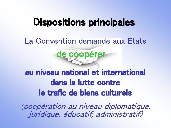 Dispositions principales La Convention demande aux Etats de coopérer au niveau national et international