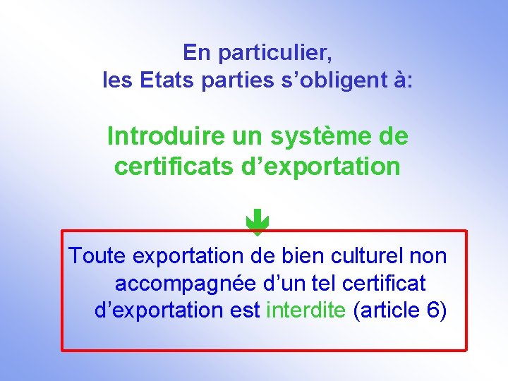 En particulier, les Etats parties s’obligent à: Introduire un système de certificats d’exportation Toute