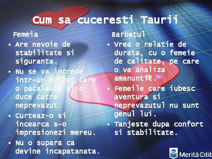 Cum sa cuceresti Taurii Femeia Barbatul • Are nevoie de • Vrea o relatie